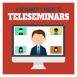 A Beginner’s Guide to Teleseminars: 4-Part Training to 10x Your Sales